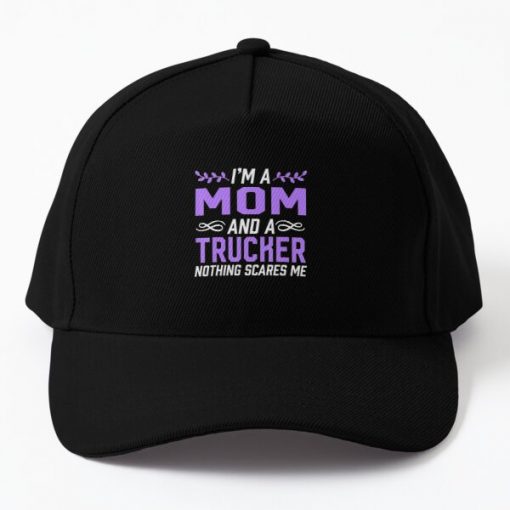 Im A Mom  Trucker Nothing Scares Me Gift Baseball Cap RB0403 product Offical Anime Hat Merch